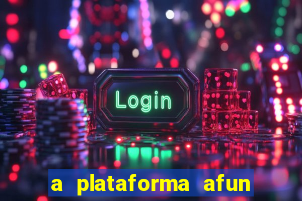 a plataforma afun paga mesmo